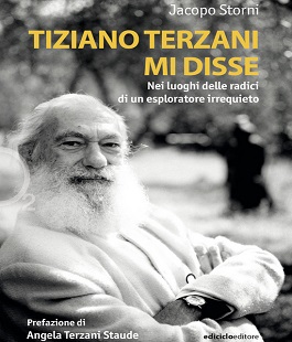 "Tiziano Terzani mi disse", il nuovo libro di Jacopo Storni sul giornalista-scrittore