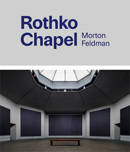 "Rothko Chapel" di Morton Feldman in concerto al Teatro del Maggio Musicale Fiorentino