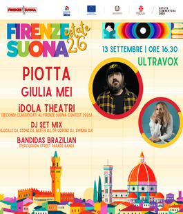 Firenze Suona Estate 2026: Piotta, Giulia Mei, &iexcl;Dola Theatri e Bandidas Brazilian all'Ultravox