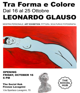 "Tra Forma e colore", la mostra di Leonardo Glauso al The Social Hub Florence Lavagnini