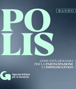 Agenzia Italiana per la Giovent&ugrave;: al via l'Avviso Pubblico "POLIS" per le Comunit&agrave; Giovanili