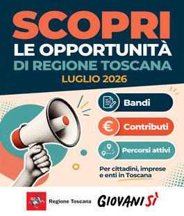Giovanis&igrave; - Regione Toscana: online nuovi bandi, opportunit&agrave;, contributi e percorsi attivi